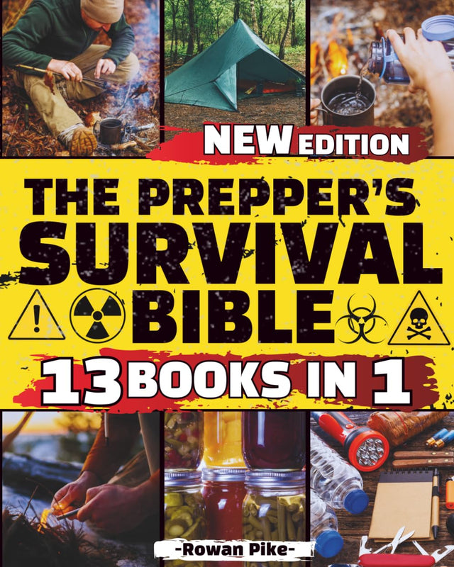 The Prepper's Survival Bible 13 Books in 1: Survival, Self-Sufficiency and Security, A Complete Guide to Thriving in Uncertain Times with Proven Strategies and Practical Skills.