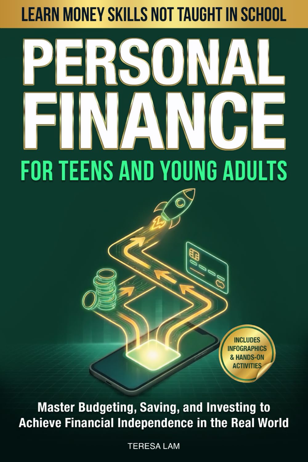 Personal Finance for Teens and Young Adults: Learn Money Skills Not Taught in School: Master Budgeting, Saving, and Investing to Achieve Financial Independence in the Real World