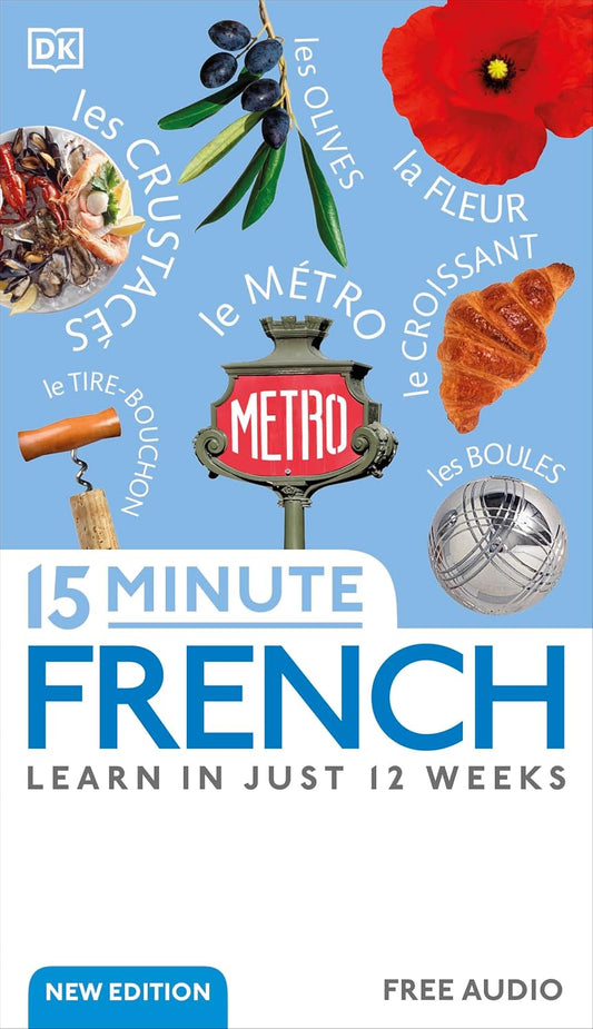 15 Minute French: Learn in Just 12 Weeks (DK 15-Minute Language Learning)