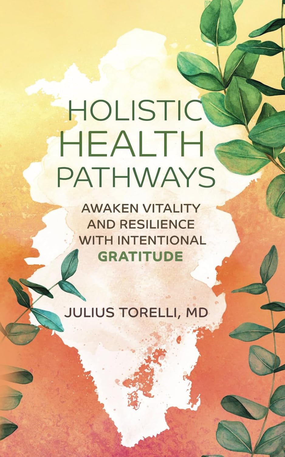 Holistic Health Pathways: Awaken Vitality and Resilience With Intentional Gratitude
