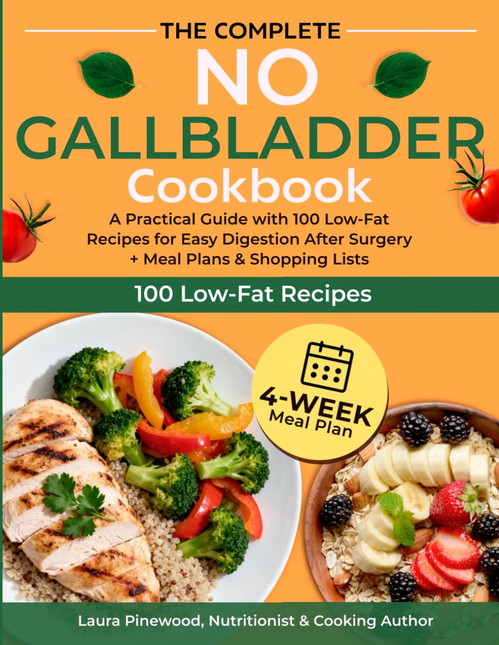 The Complete No Gallbladder Cookbook: A Practical Guide with 100 Low-Fat Recipes for Easy Digestion After Surgery + Meal Plans & Shopping Lists