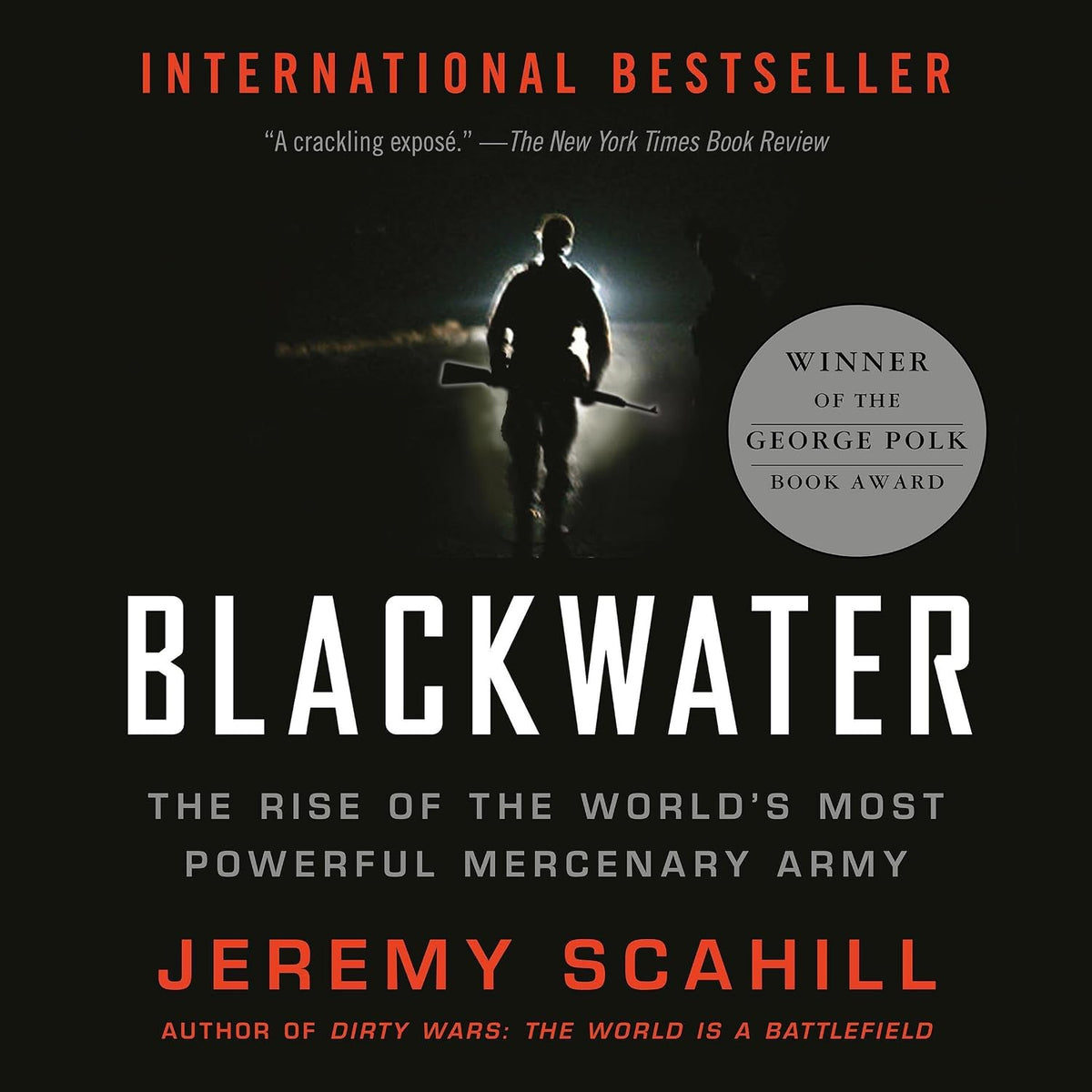 Blackwater: The Rise of the World's Most Powerful Mercenary Army