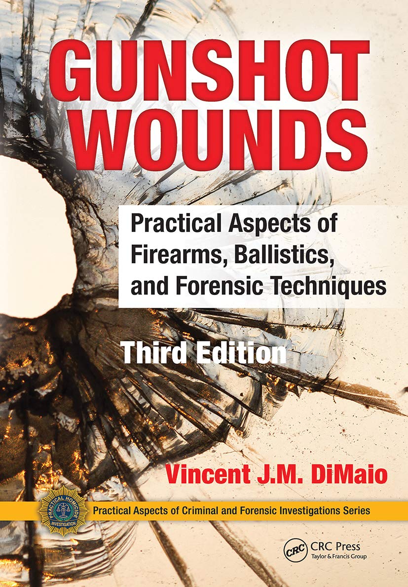 Gunshot Wounds (Practical Aspects of Criminal and Forensic Investigations)