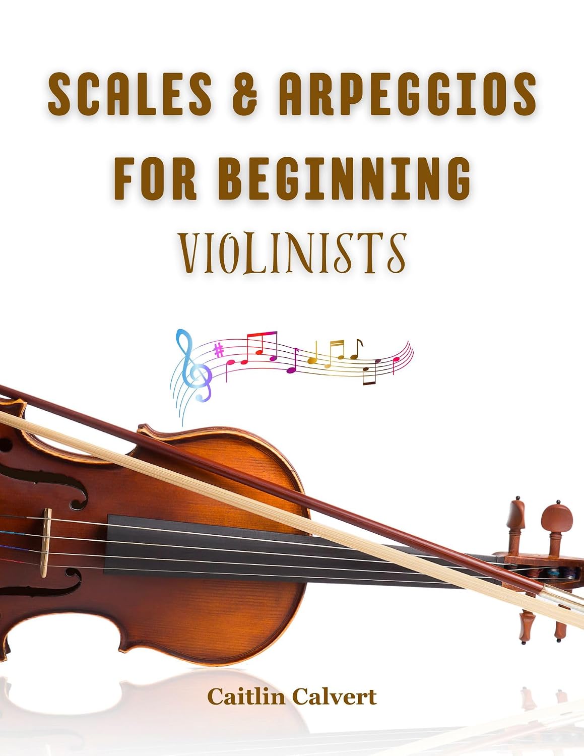 Scales & Arpeggios for Beginning Violinists (Scales and Arpeggios for Strings)