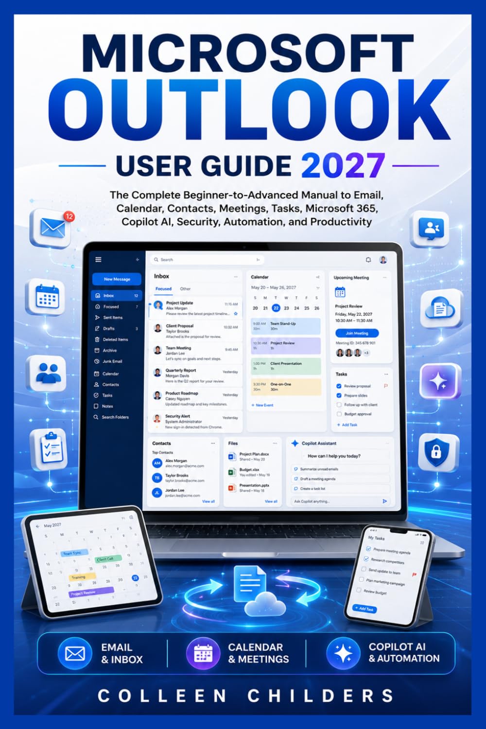 MICROSOFT OUTLOOK User Guide 2027: The Complete Beginner-to-Advanced Manual to Email, Calendar, Contacts, Meetings, Tasks, Microsoft 365, Copilot AI, Security, Automation, and Productivity.