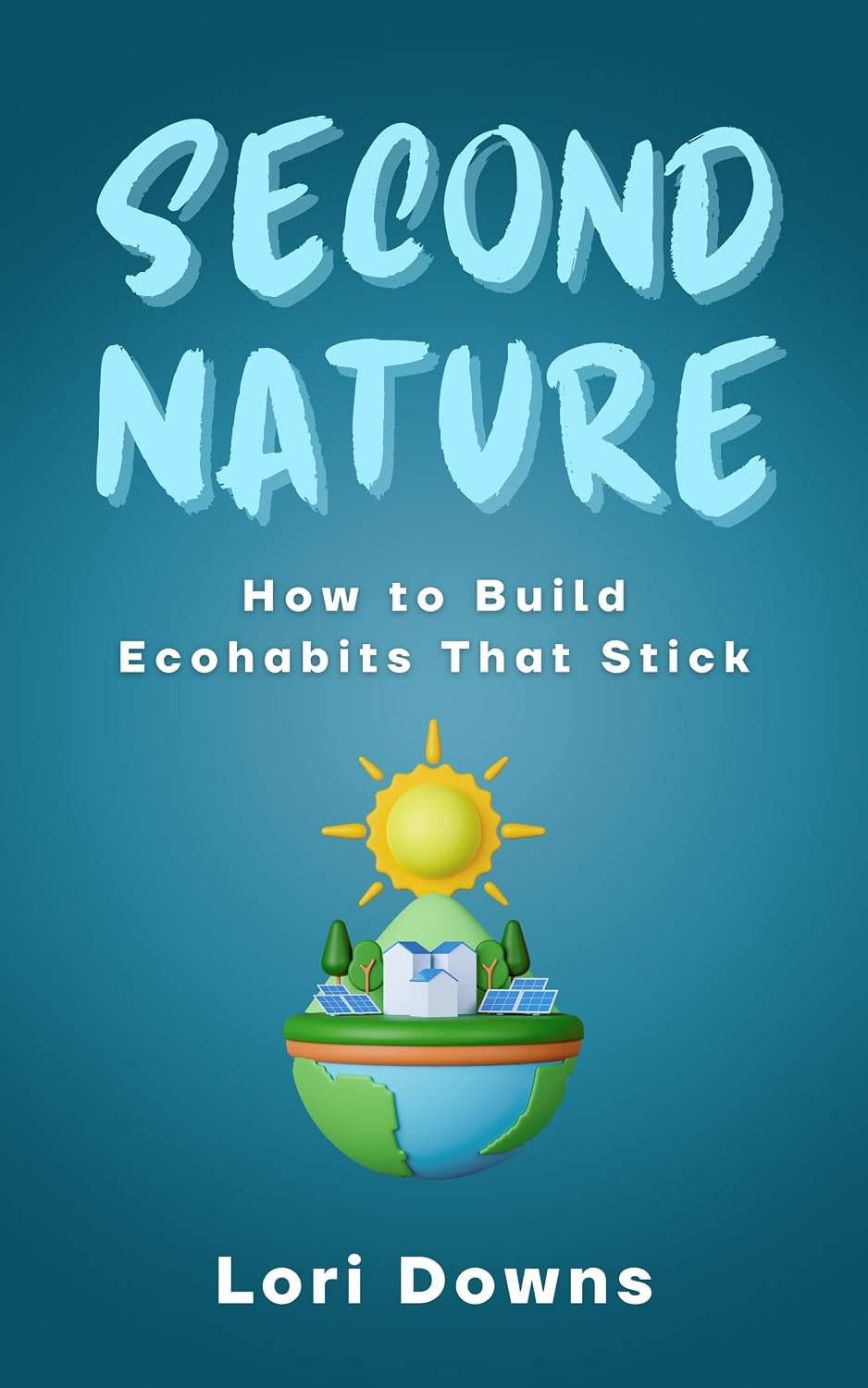 Second Nature: How to Build Ecohabits that Stick