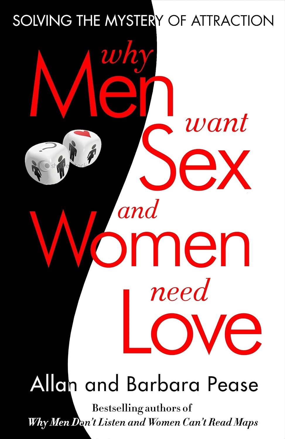 Why Men Want Sex and Women Need Love: Solving the Mystery of Attraction