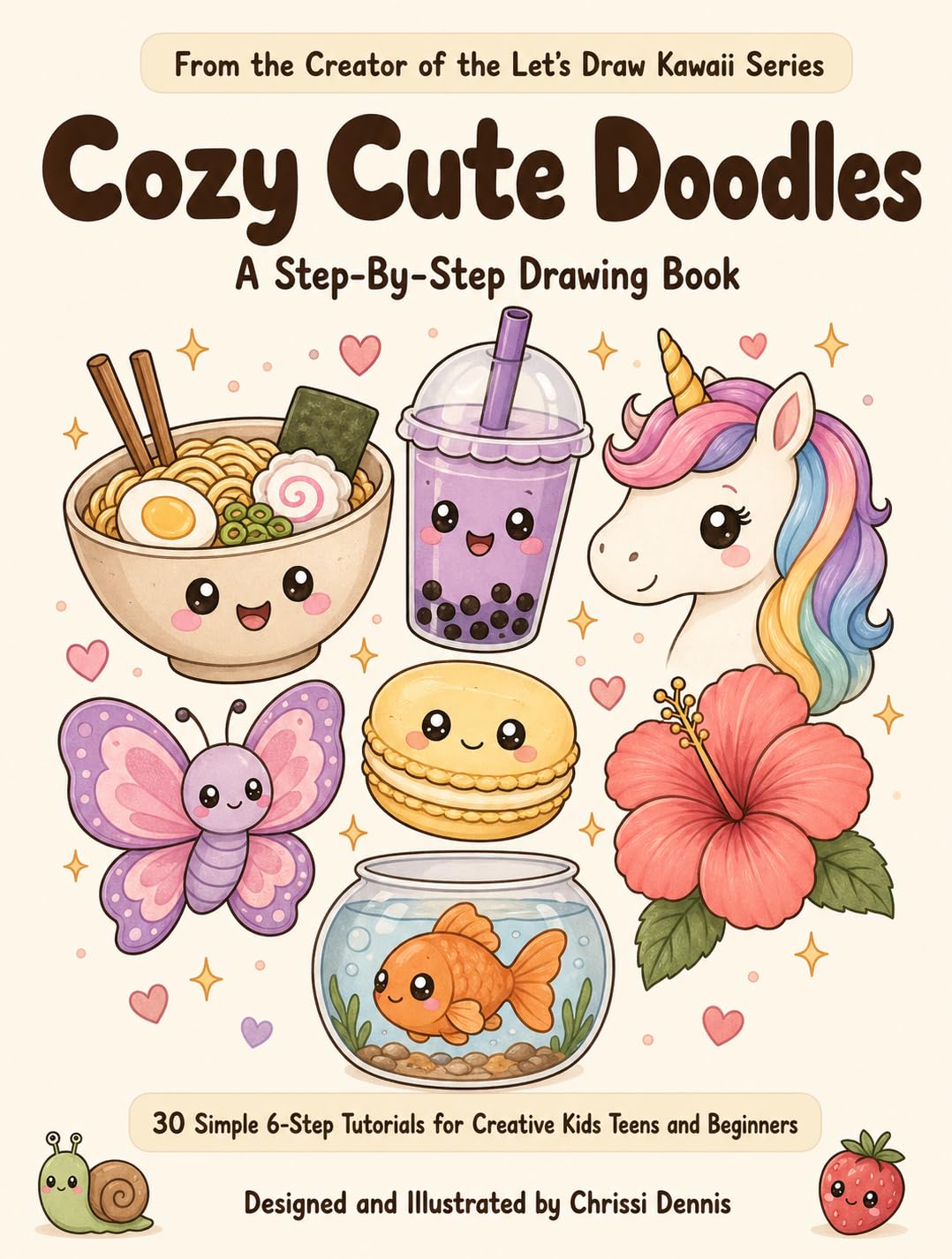 ✨ Cozy Cute Doodles: A Step-By-Step Kawaii Inspired Drawing Book: 30 Simple 6-Step Tutorials for Creative Kids, Teens & Beginners (Let's Draw!)
