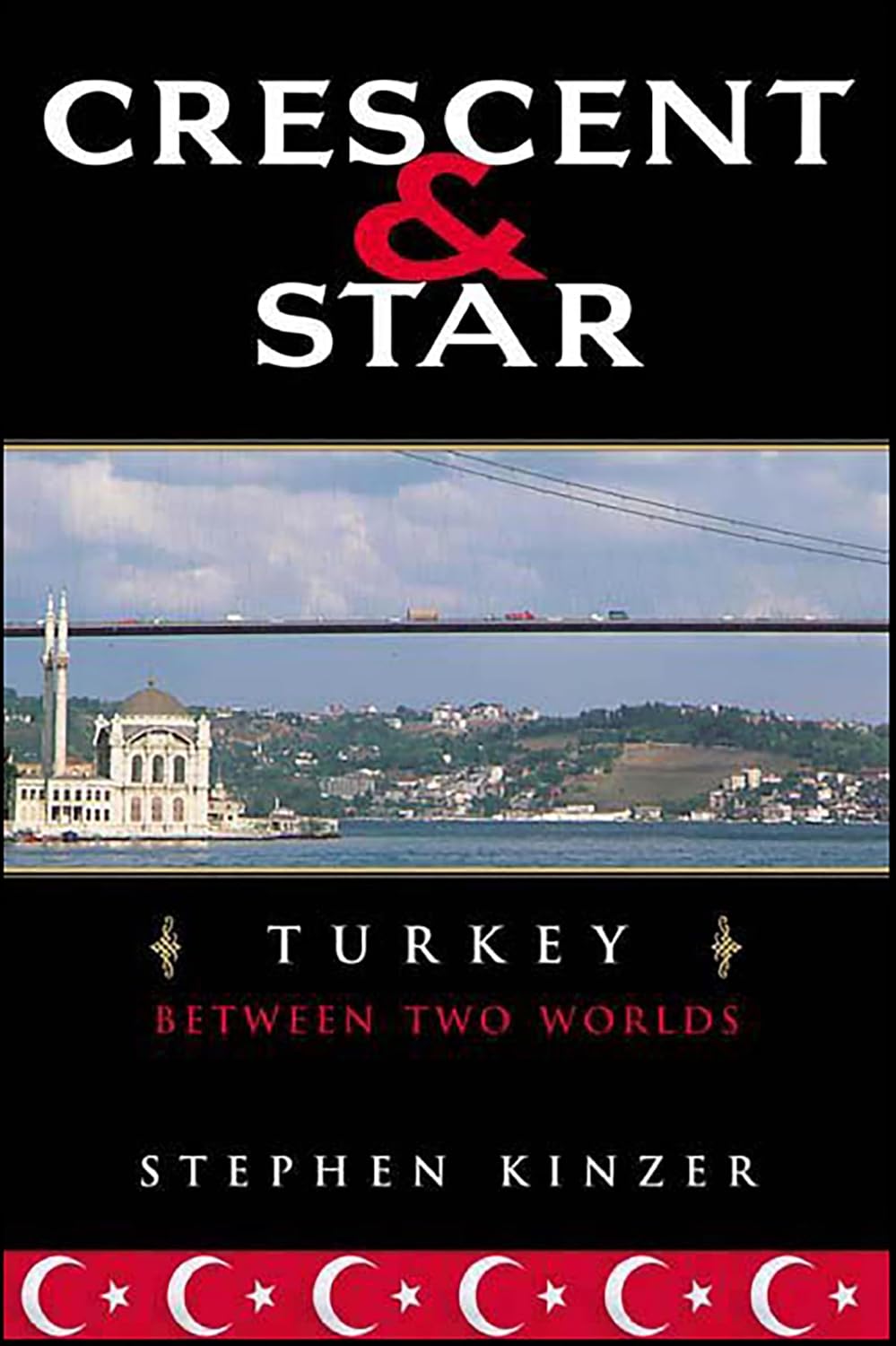 Crescent & Star: Turkey Between Two Worlds