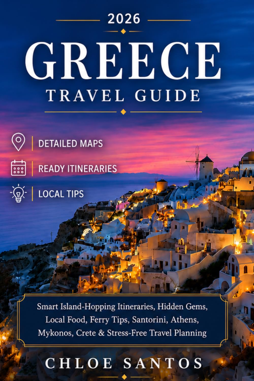 Greece Travel Guide: Smart Island-Hopping Itineraries, Hidden Gems, Local Food, Ferry Tips, Santorini, Athens, Mykonos, Crete & Stress-Free Travel Planning (The Ultimate Travel Guide Series)