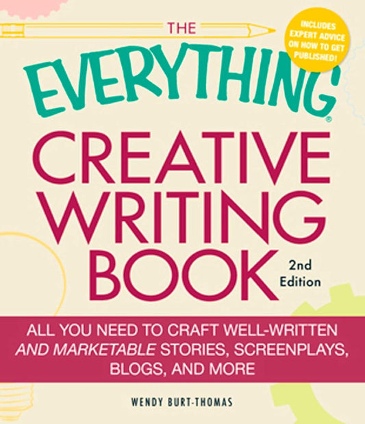 The Everything Creative Writing Book: All you need to know to write novels, plays, short stories, screenplays, poems, articles, or blogs (Everything® Series)