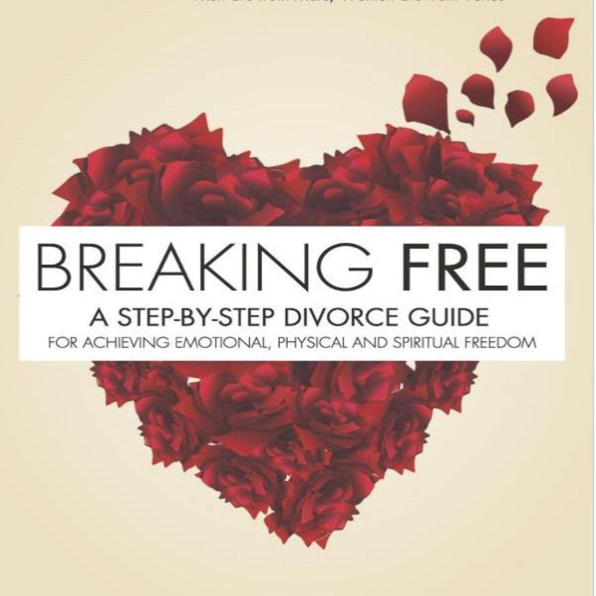 Breaking Free: A Step-by-Step Divorce Guide to Achieving Emotional, Physical, & Spiritual Freedom