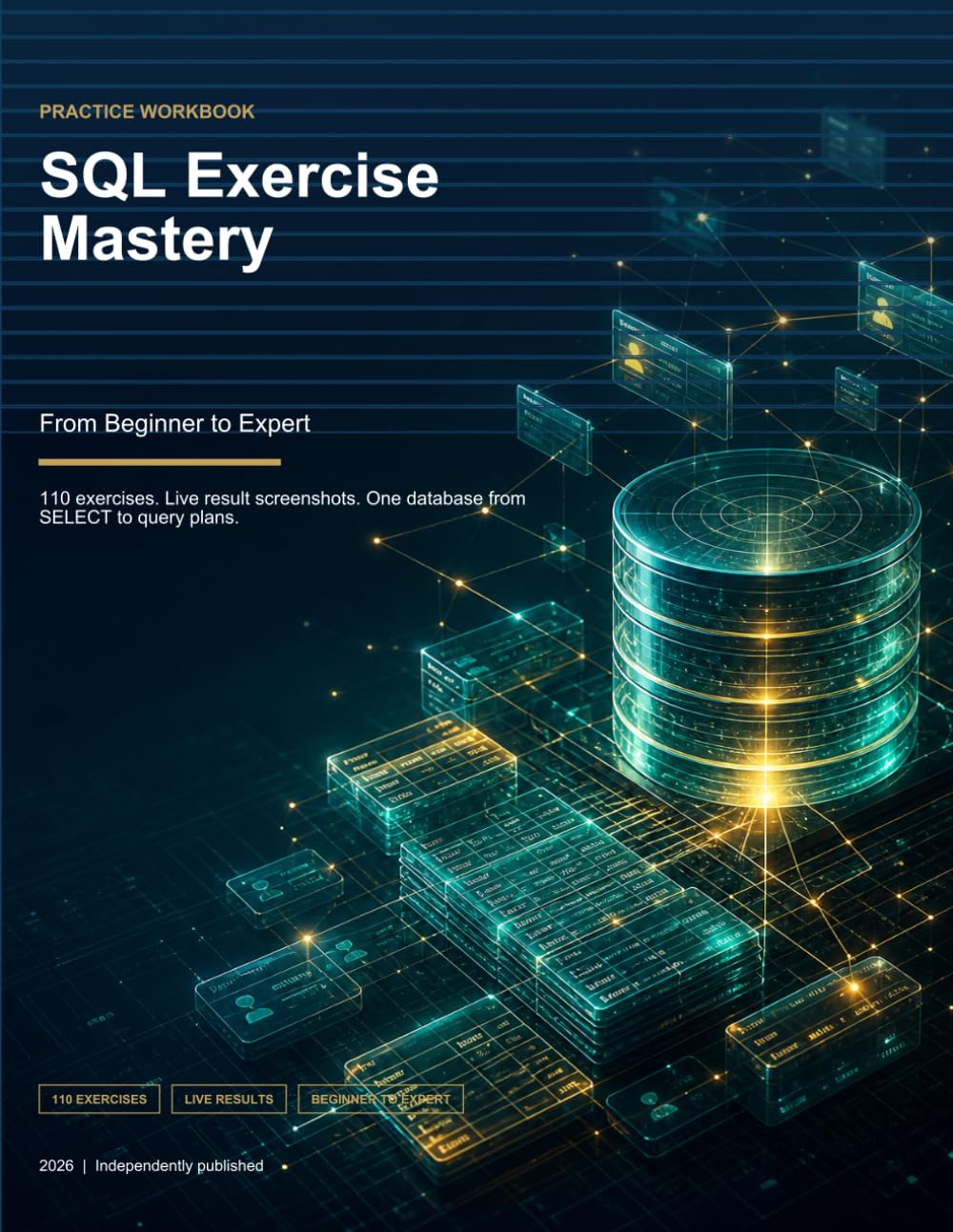SQL Exercise Mastery: From Beginner to Expert: Complete Practice Guide with Solutions