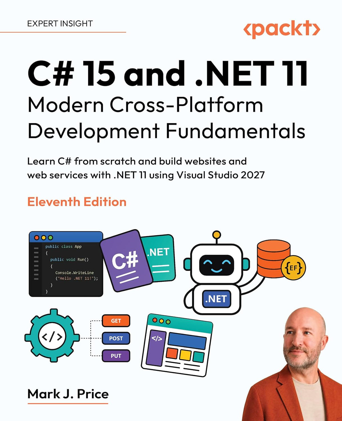 C# 15 and .NET 11 – Modern Cross-Platform Development Fundamentals: Learn C# from scratch and build websites and web services with .NET 11 using Visual Studio 2027