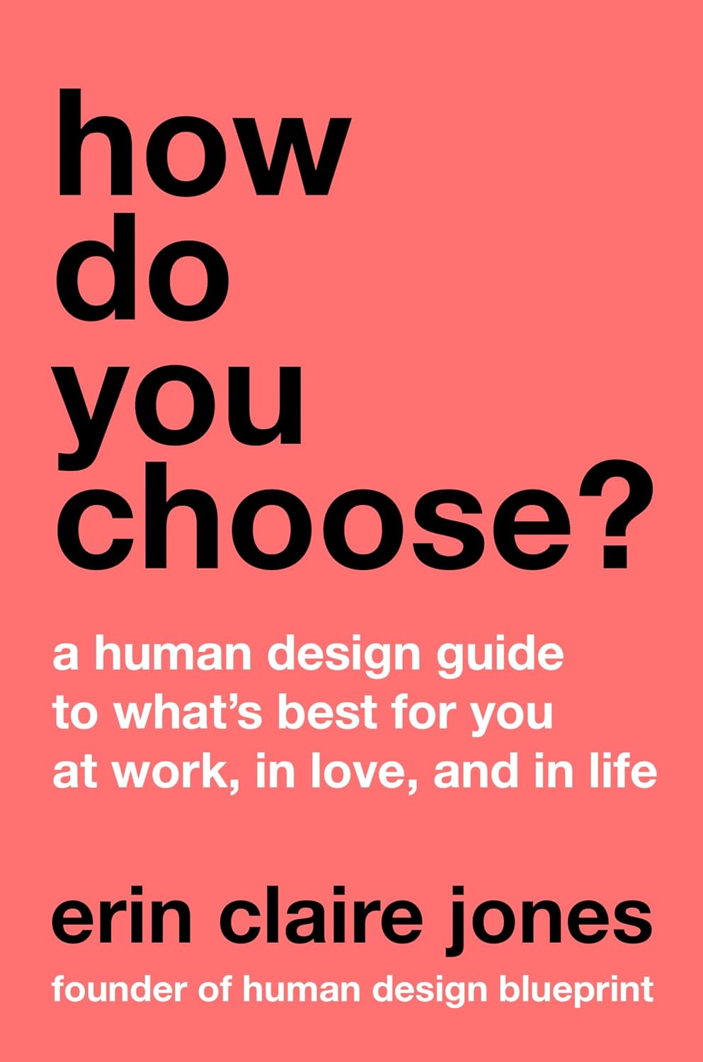 How Do You Choose?: A Human Design Guide to What's Best for You at Work, in Love, and in Life ― A Self-Help Book on Astrology and Decision-Making