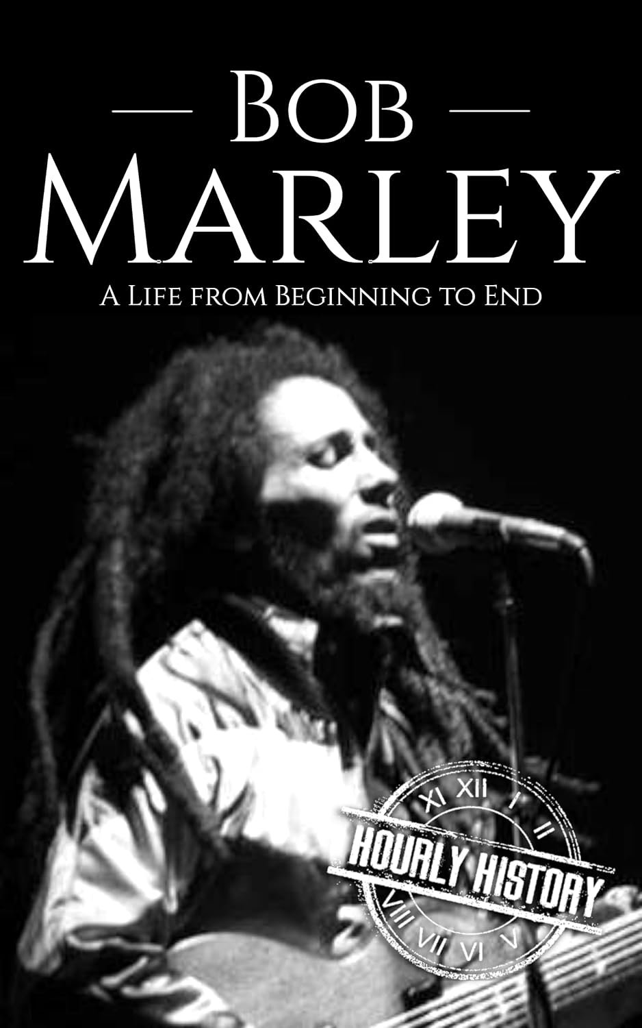 Bob Marley: A Life from Beginning to End (Biographies of Musicians)