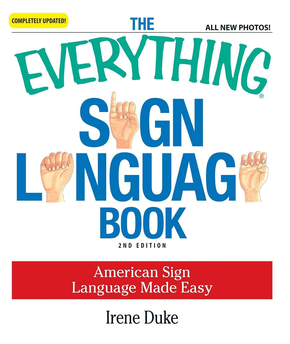 The Everything Sign Language Book: American Sign Language Made Easy... All new photos! (Everything® Series)