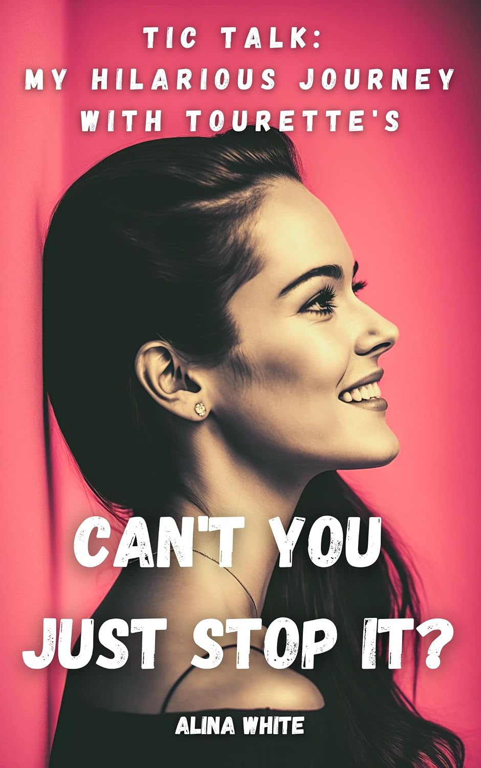 Can't you just stop it?: - Tic Talk: My Hilarious Journey with Tourette's