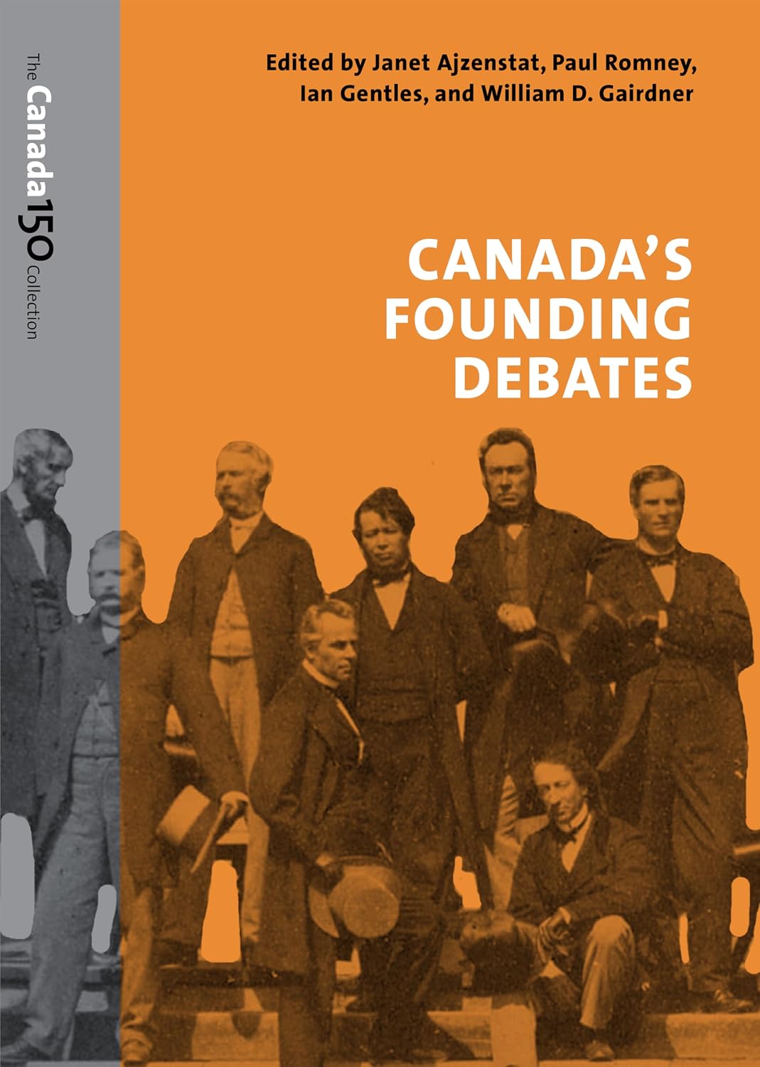 Canada's Founding Debates (The Canada 150 Collection)