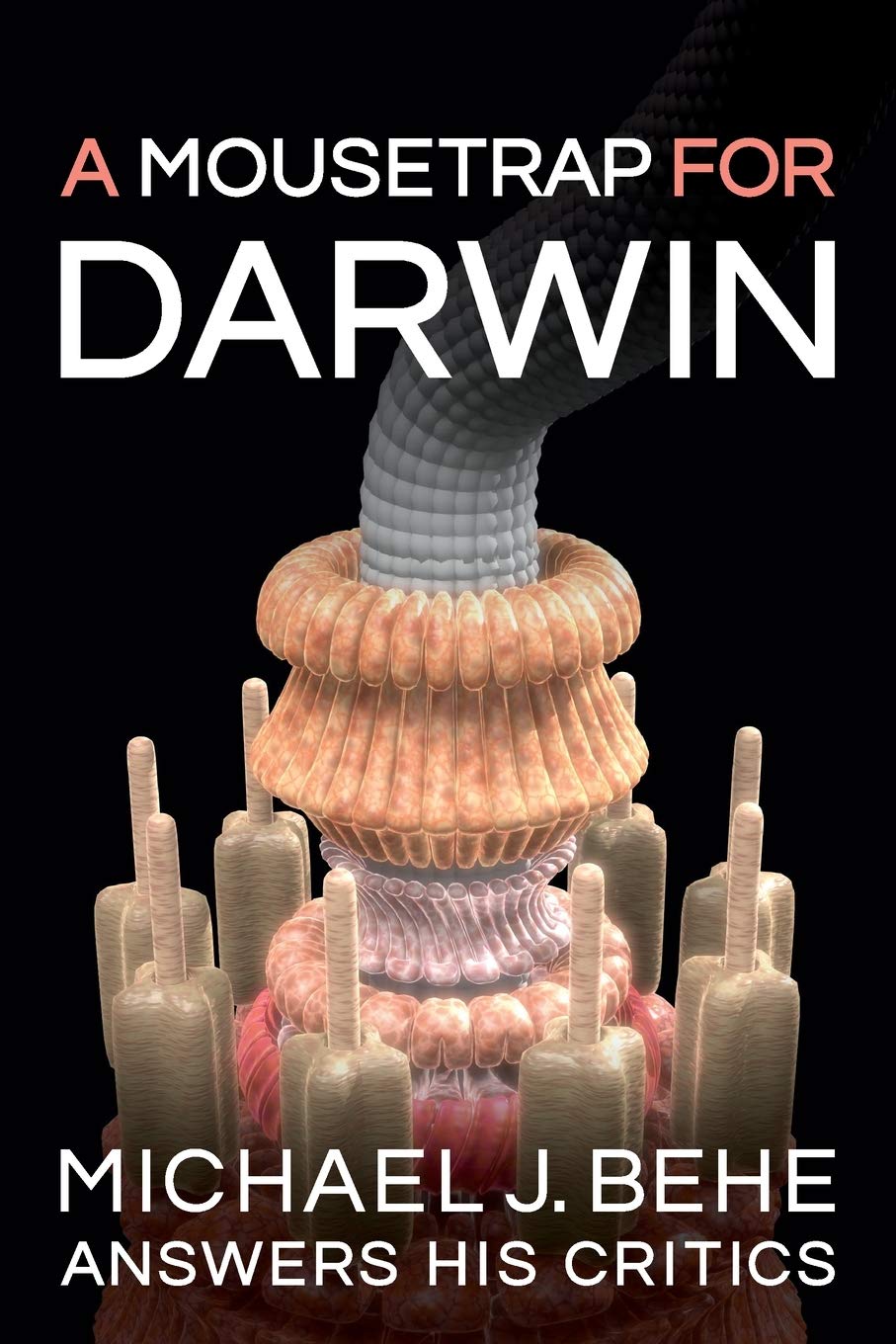 A Mousetrap for Darwin: Michael J. Behe Answers His Critics