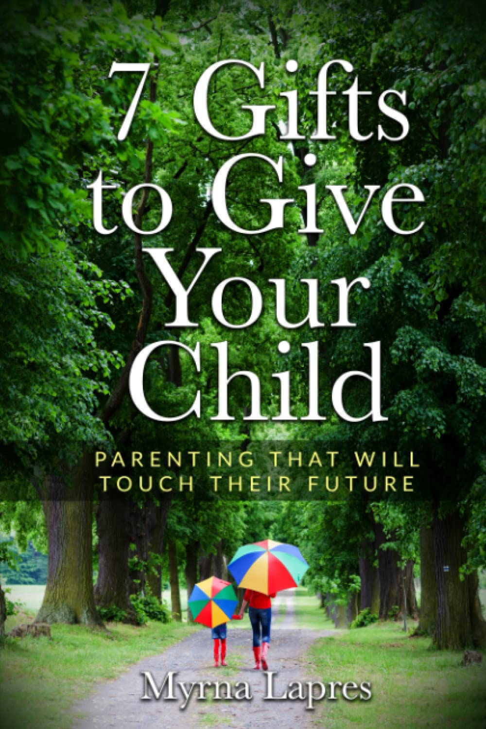 7 Gifts to Give Your Child: Parenting That Will Touch Their Future