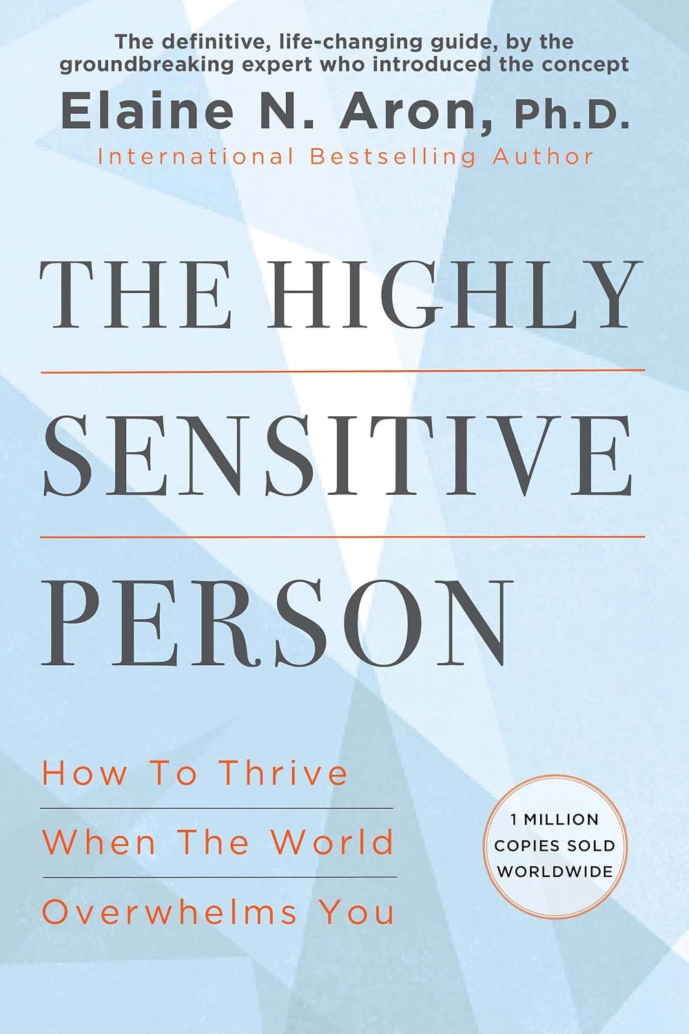 The Highly Sensitive Person: How to Thrive When the World Overwhelms You
