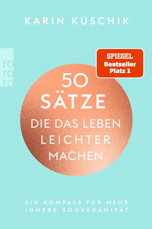 50 Sätze, die das Leben leichter machen: Ein Kompass für mehr innere Souveränität | Der SPIEGEL-Bestseller #1