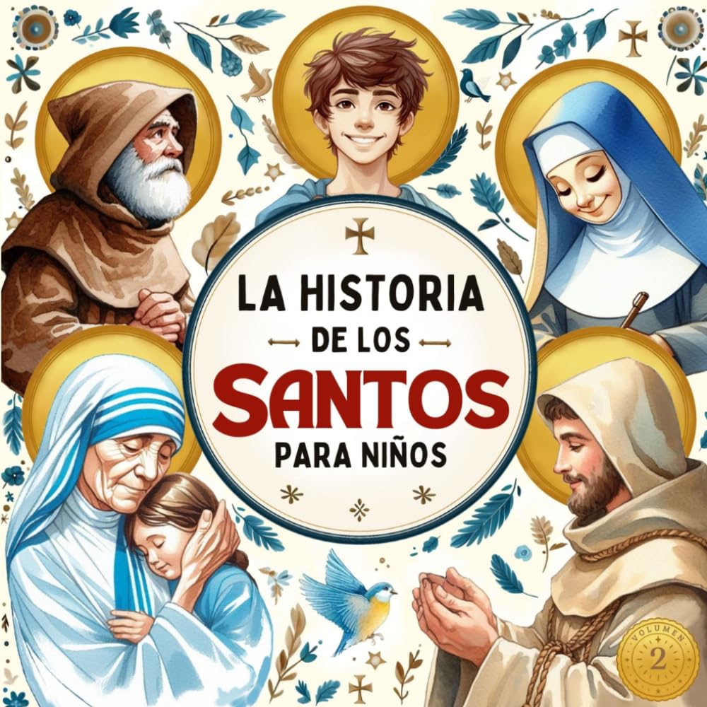 La Historia de los Santos para Niños Vol. 2: Con 22 cuentos que incluyen hermosas ilustraciones coloridas, reflexiones y actividades prácticas. ... inspiran a seguir a Jesús (Spanish Edition)
