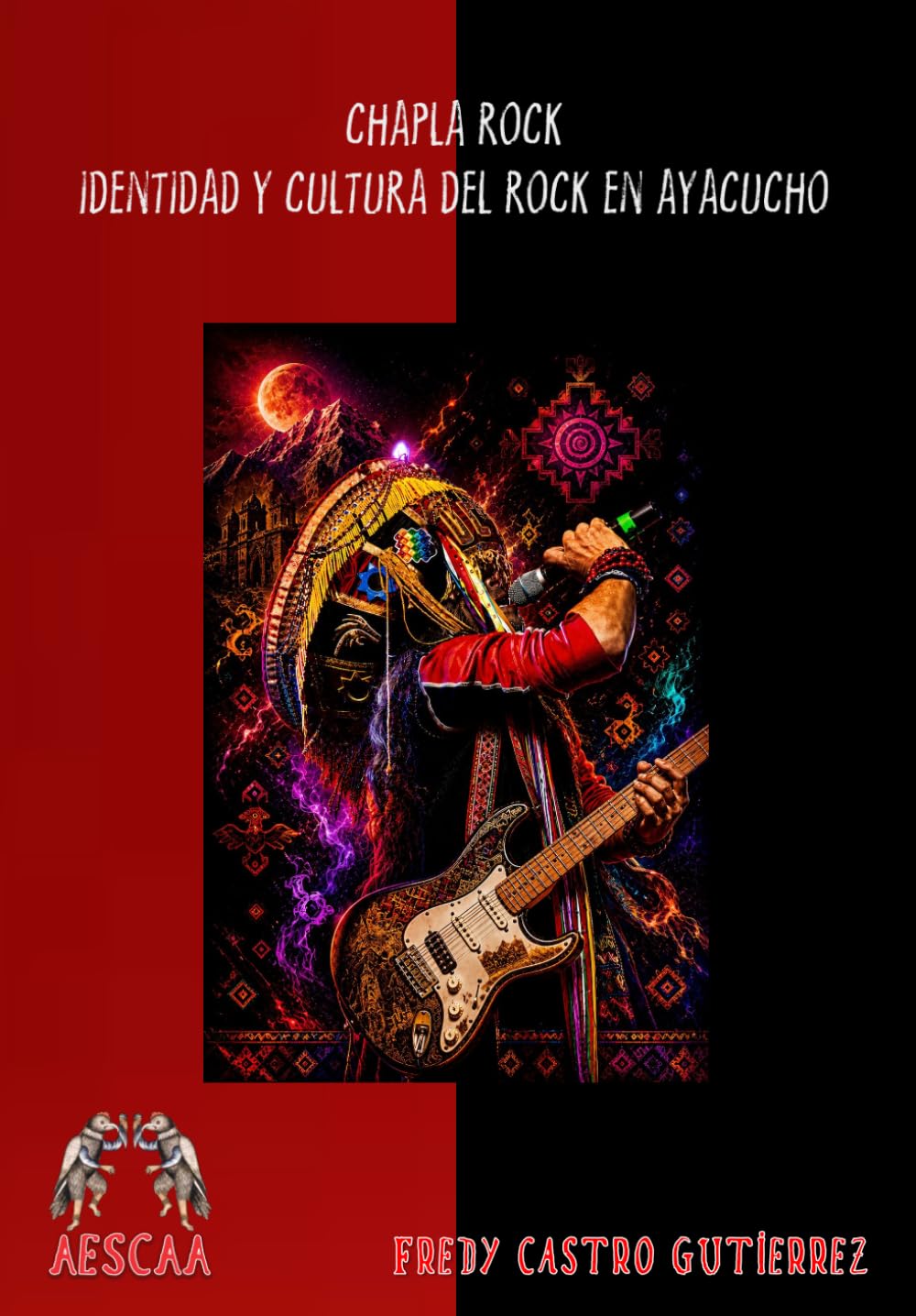 Chapla rock: Identidad y cultura del rock en Ayacucho (Spanish Edition)