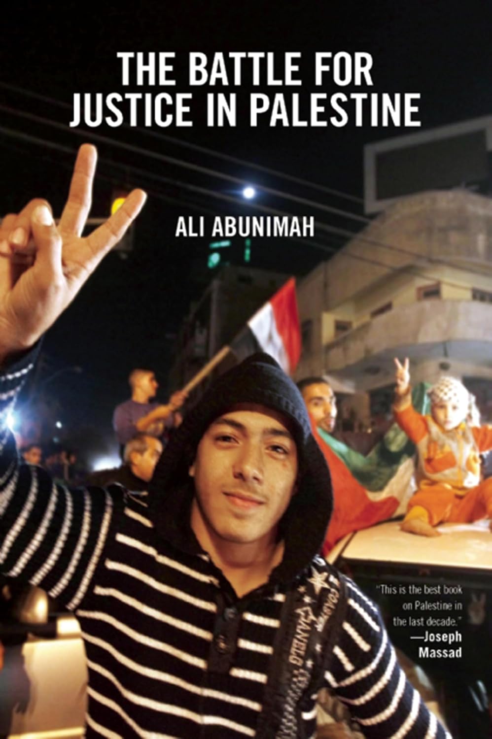 The Battle for Justice in Palestine: The Case for a Single Democratic State in Palestine