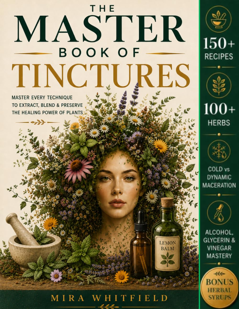 The Master Book of Tinctures: Timeless Herbal Techniques for Creating Powerful Natural Remedies