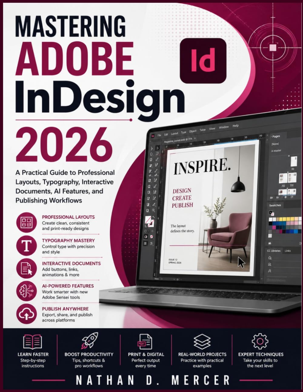 Mastering Adobe InDesign 2026: A Practical Guide to Professional Layouts, Typography, Interactive Documents, AI Features, and Publishing Workflows