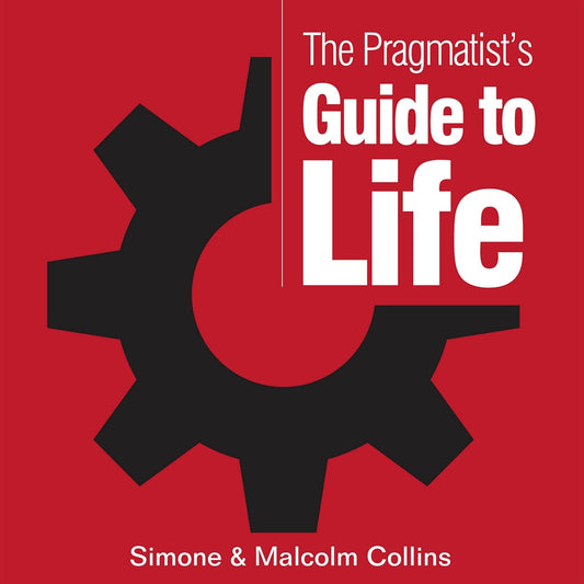 The Pragmatist's Guide to Life: A Guide to Creating Your Own Answers to Life's Biggest Questions