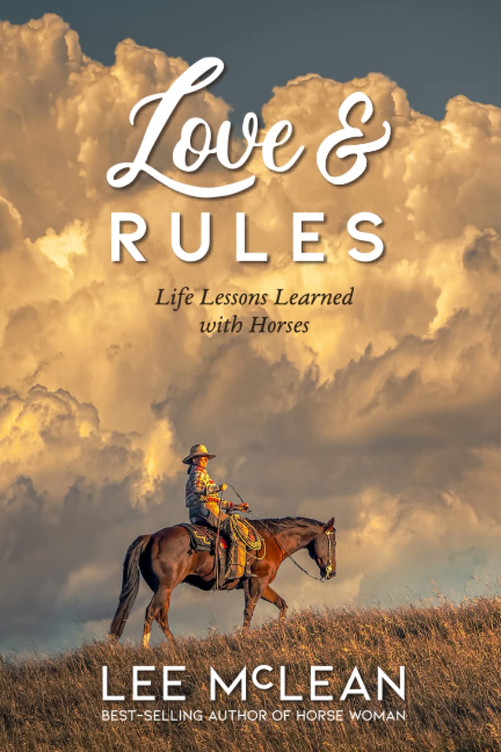 Love & Rules: Life Lessons Learned with Horses (The Horse Woman Trilogy)