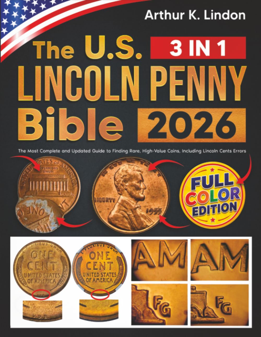 The Lincoln Penny Collecting Bible: [3 in 1] The Most Complete and Updated Guide to Finding Rare, High-Value Coins, Including Lincoln Cents Errors