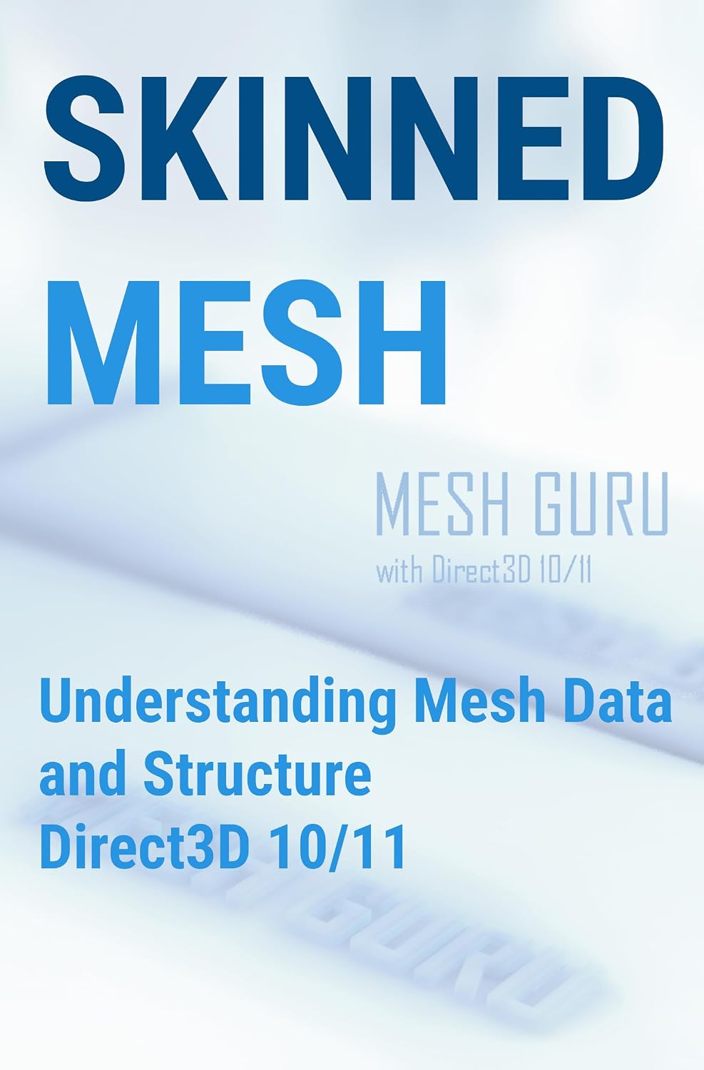 Real-Time Mesh Generation and Geometry Processing: A Practical Guide for Developers: How 3D Meshes Are Really Built — Practical Programming with Direct3D 10/11 (Guru Series)