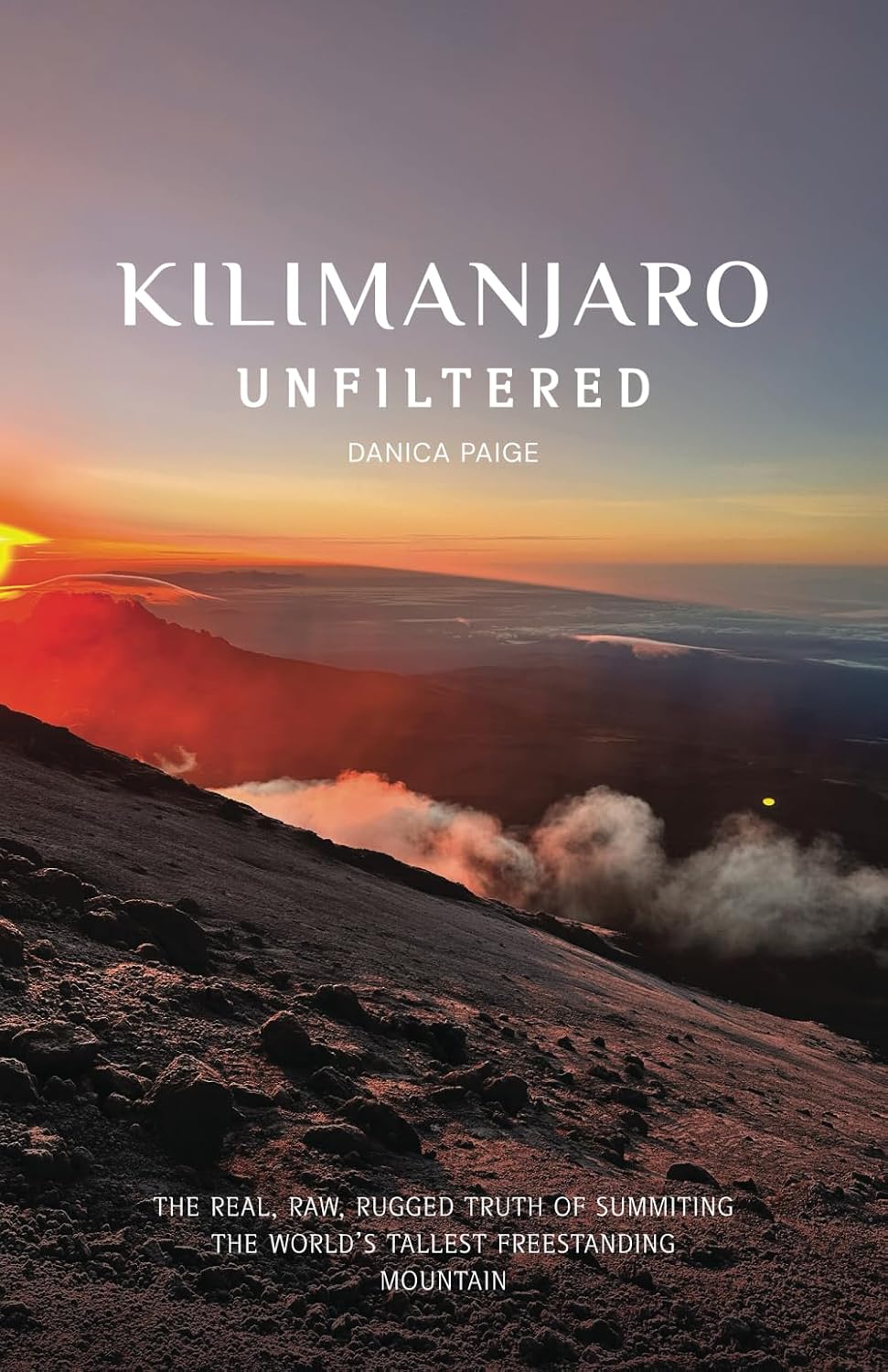 Kilimanjaro Unfiltered: The Real, Raw, Rugged Truth of Summiting the World’s Tallest Freestanding Mountain