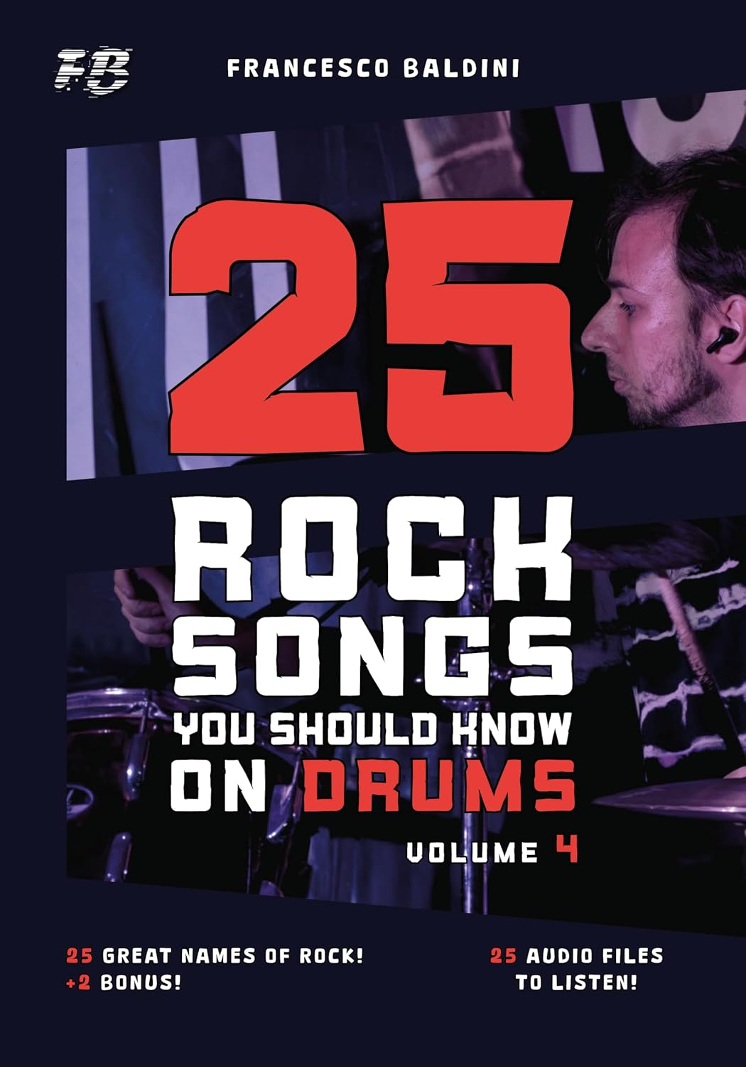 25 ROCK SONGS YOU SHOULD KNOW ON DRUMS (Volume 4): With Original Drum Sheet Music and MIDI Drum Tracks Inspired by the Greatest Rock Songs of All Time [English Edition] (ROCK DRUM SERIES)