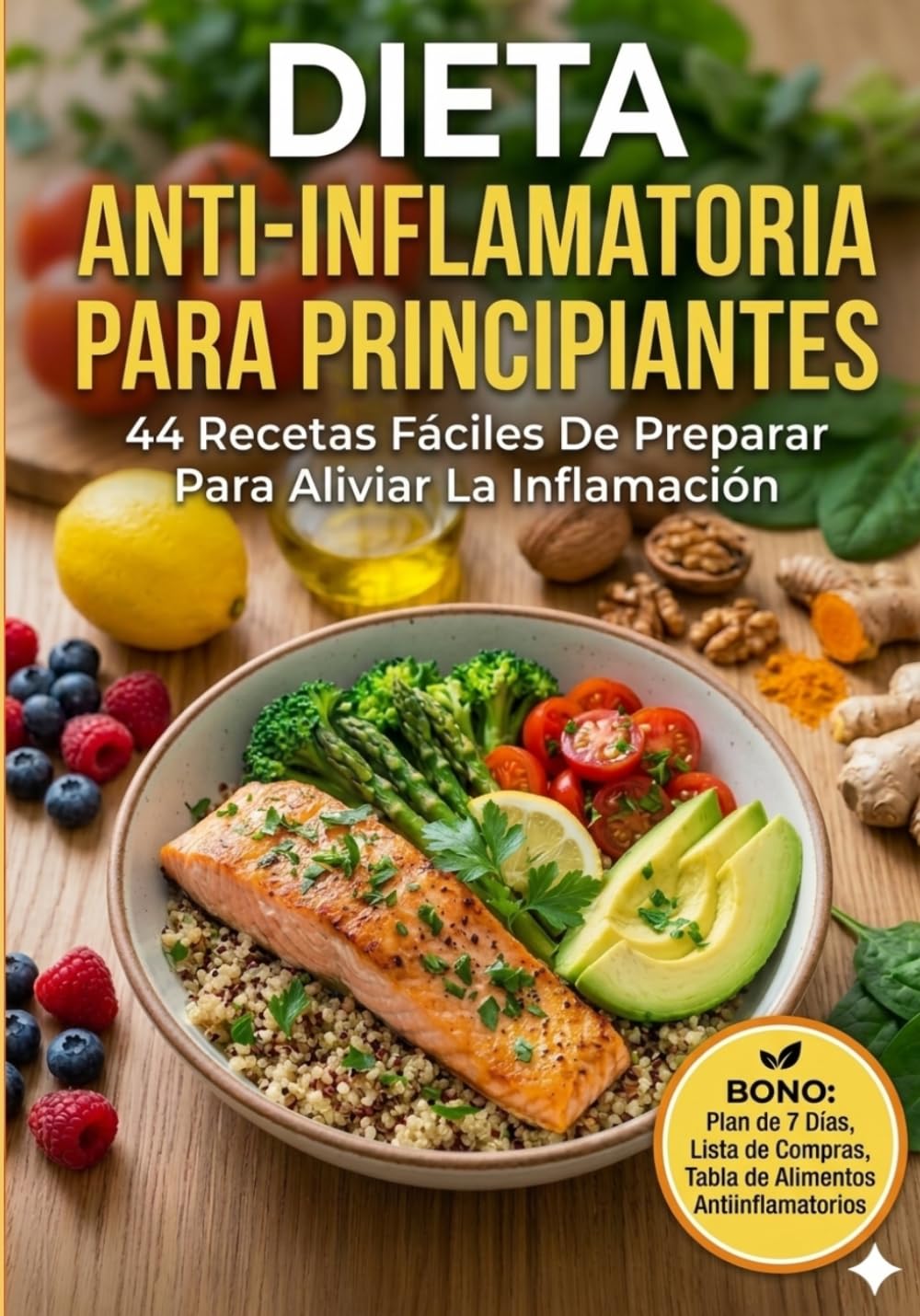 Dieta Anti-Inflamatoria Para Principiantes. 44 Recetas Fáciles De Preparar Para Aliviar La Inflamación (Colección de Recetas Saludables) (Spanish Edition)