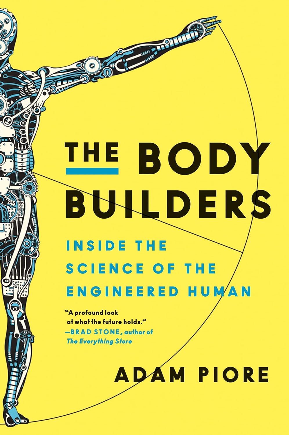 The Body Builders: Inside the Science of the Engineered Human – Vivid Journalism on the Frontiers of Bioengineering and Revolutionizing Possibilities