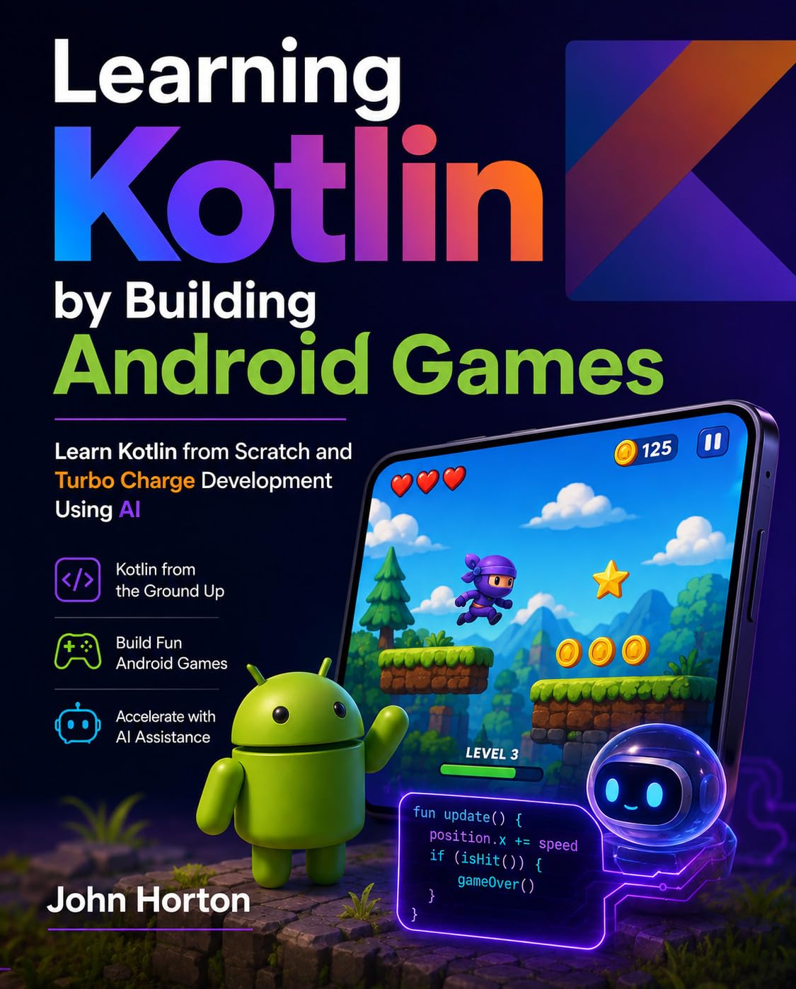 Learning Kotlin by Building Android Games: Learn Kotlin from Scratch and Turbo Charge Development Using AI