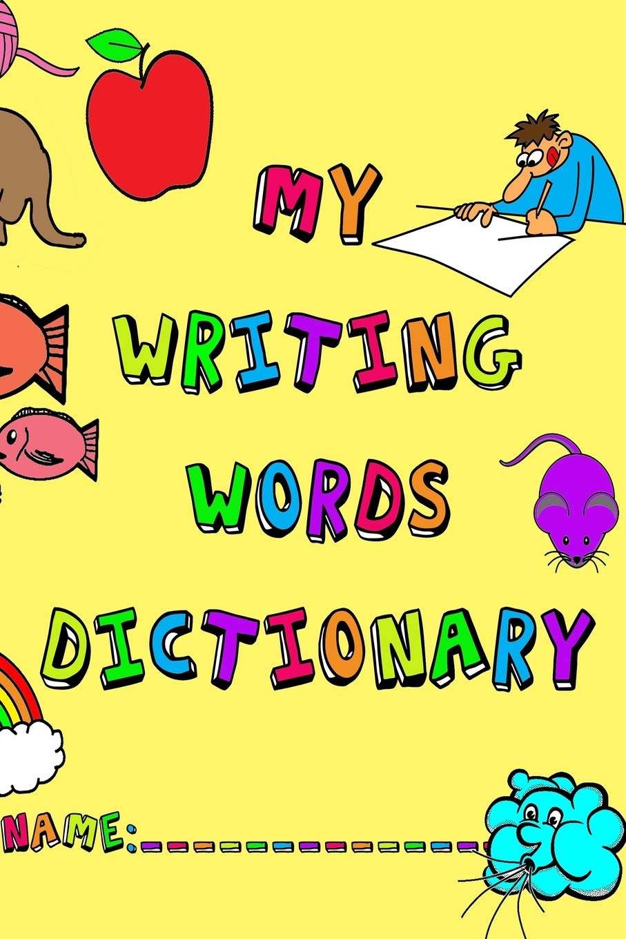 My Writing Words Dictionary: Spelling Dictionary for Elementary Primary level students