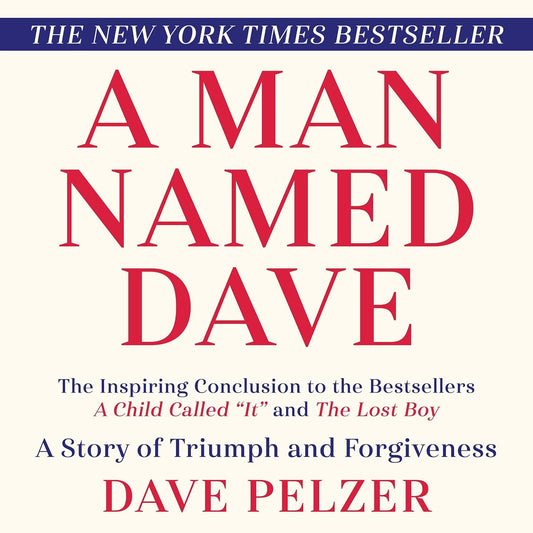 A Man Named Dave: A Story of Triumph and Forgiveness