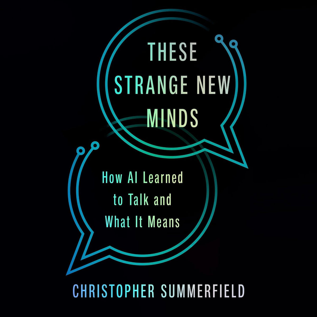 These Strange New Minds: How AI Learned to Talk and What It Means