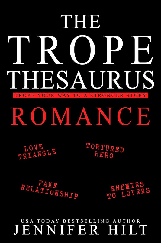 The Trope Thesaurus: Romance: An Author Resource Guide