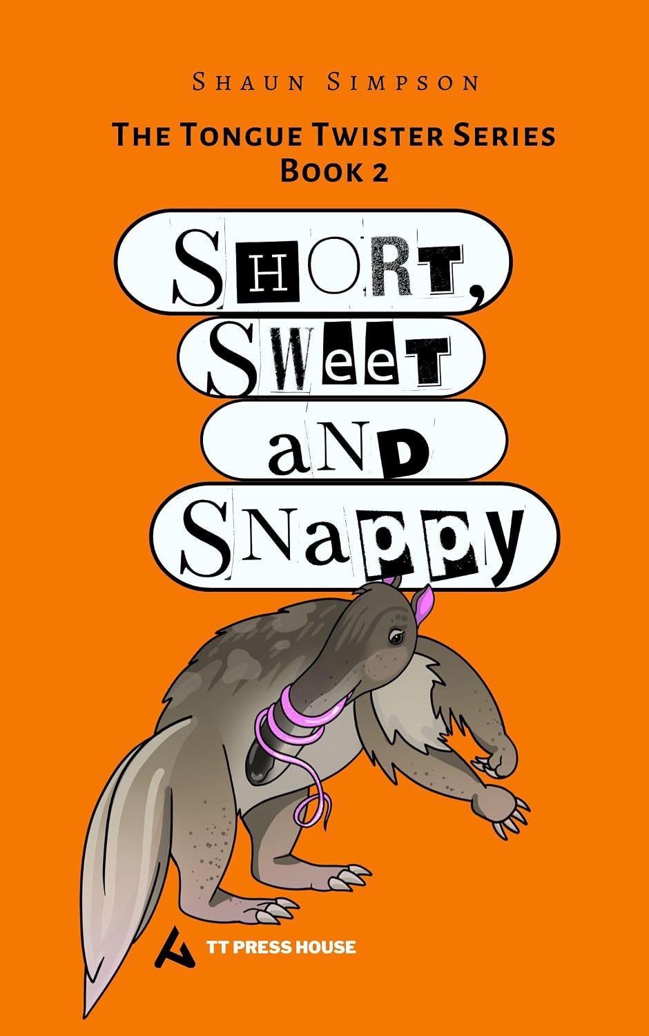 Short, Sweet and Snappy : Tongue Twisters Book 2 (Tongue Twisting Series)