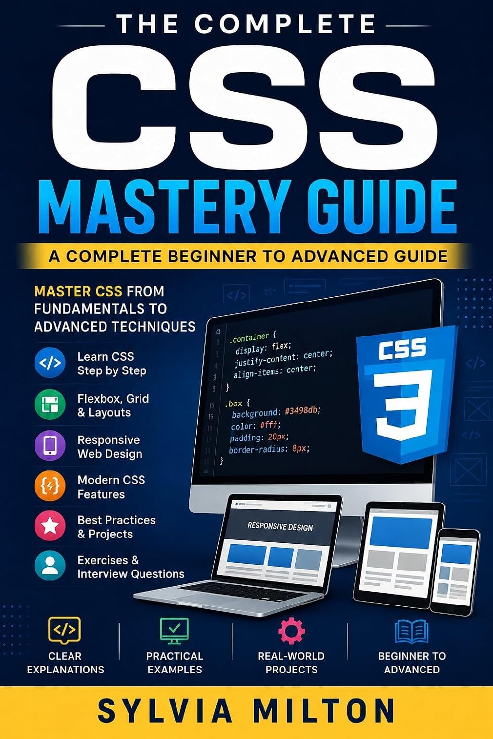 The Complete CSS Mastery Guide: A Complete Beginner to Advanced Guide Comprehensive Guide for Students, Beginners, and Programming Enthusiasts