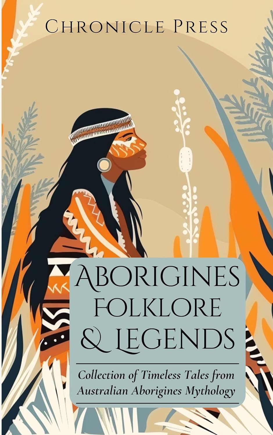 Aborigines Folklore & Legends: Collection of Timeless Tales from Australian Aborigines Mythology