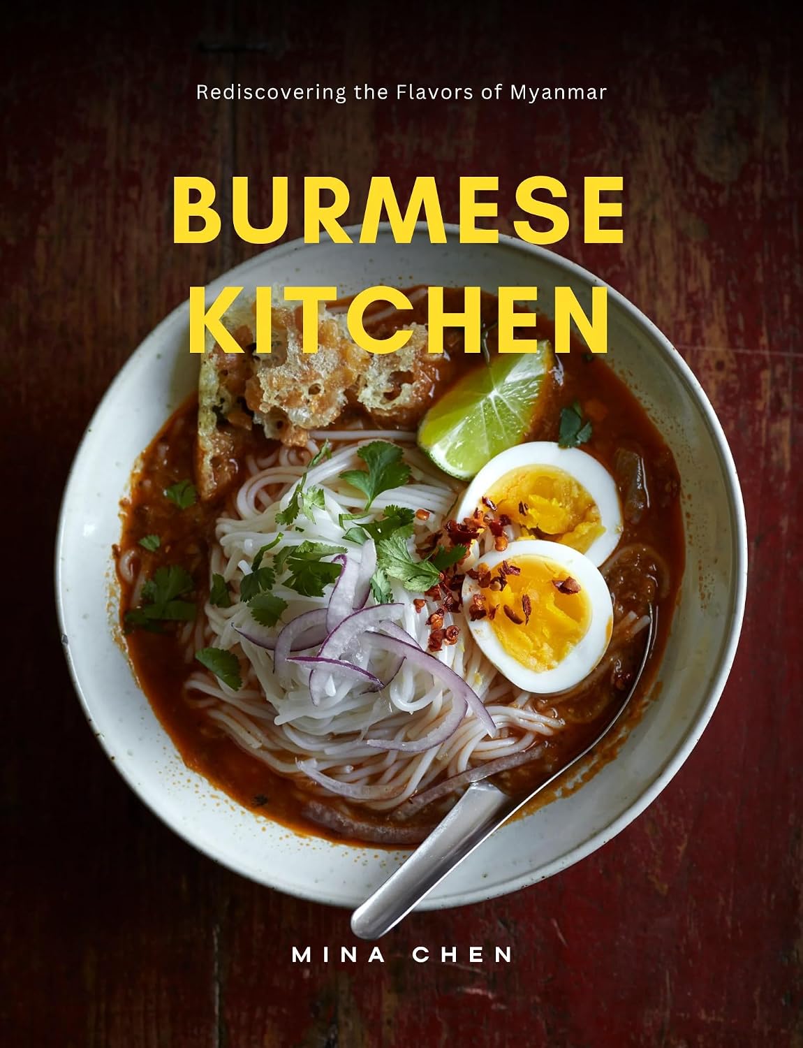 Burmese Kitchen – Rediscovering the Flavours of Myanmar: A Culinary Journey Through Myanmar’s Bold and Beautiful Flavours