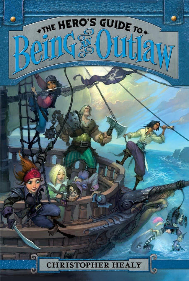 The Hero's Guide to Being an Outlaw: A Screwball Comedy about Four Princes Charming Wrongly Accused of Murder for Children (Ages 8-12)